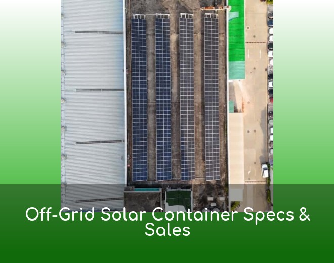 Off-Grid Solar Container Specs & Sales